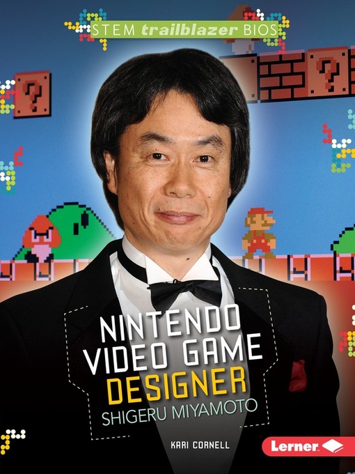 Title details for Nintendo Video Game Designer Shigeru Miyamoto by Kari Cornell - Available